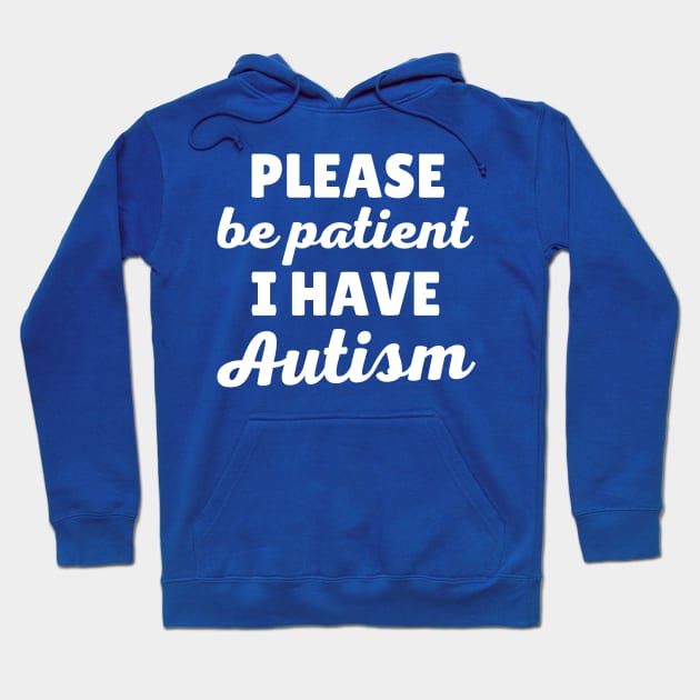 Please Be Patient I Have Autism Hoodie by Illustradise